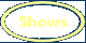 Shows